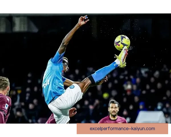 奥斯梅恩在意甲适应能力强，表现稳健将继续对抗强队防线。合能力